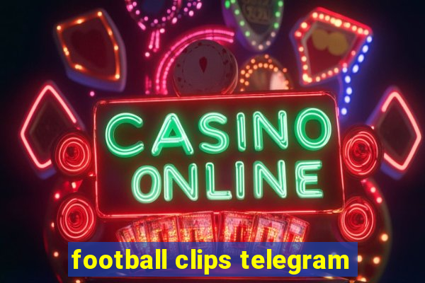 football clips telegram